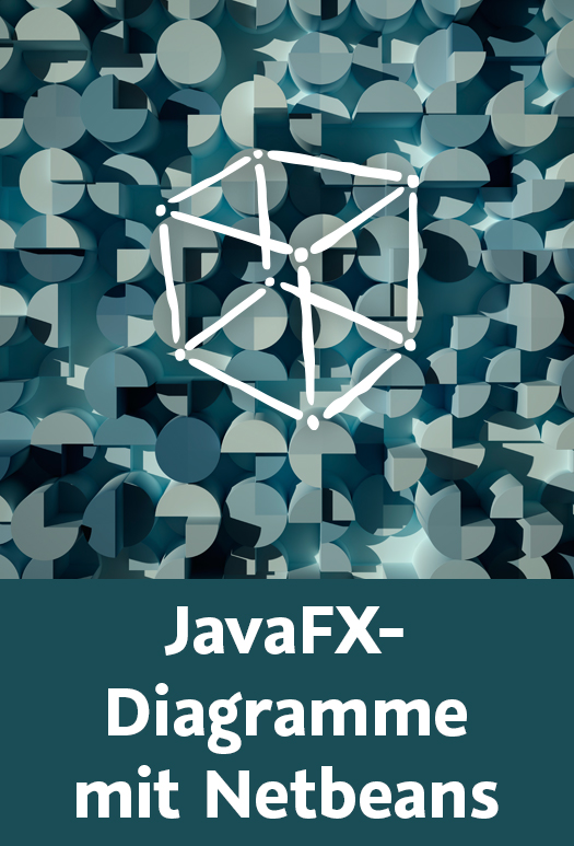 JavaFX-Diagramme mit Netbeans. Diagrammarten und -techniken, FXML, Diagrammdaten in Datenbank speichern. Mit Ralph Steyer