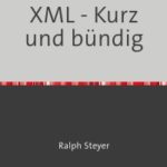 XML - Kurz und bündig
