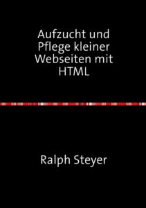 Aufzucht und Pflege kleiner Webseiten mit HTML